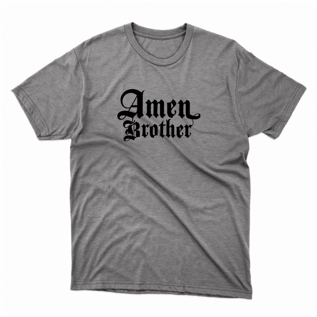 Amen Brother T-Shirt – Comfortable and Heavyweight